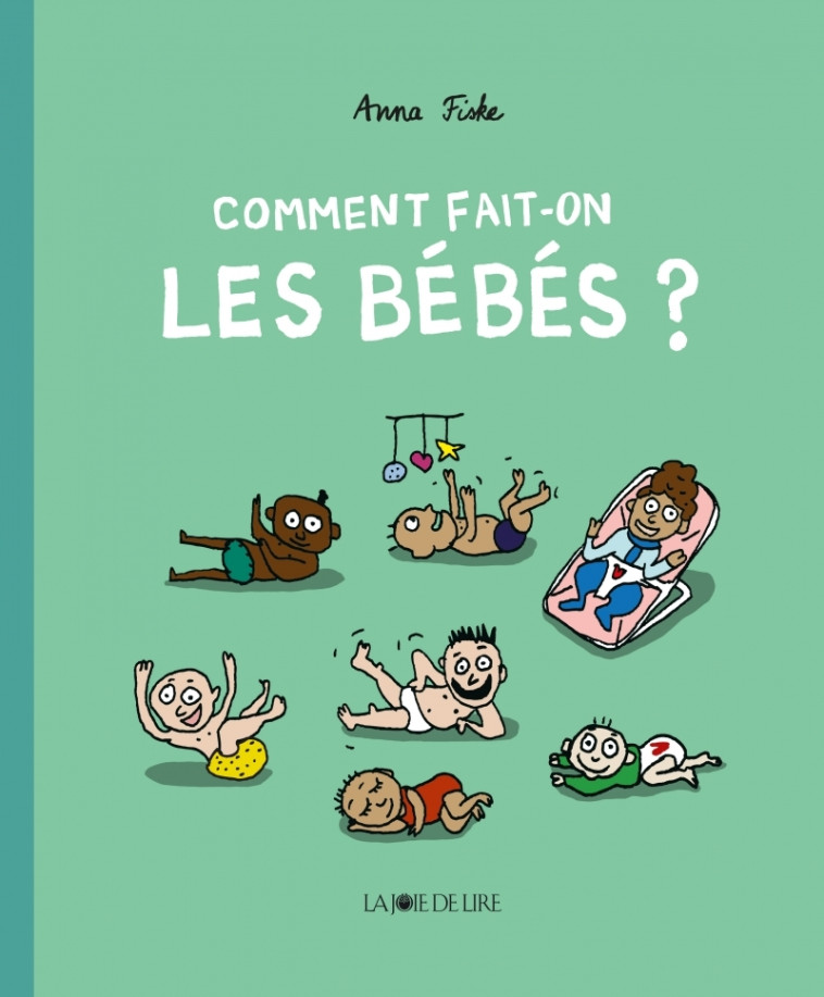 Comment fait-on les bébés ? - Anna FISKE - LA JOIE DE LIRE