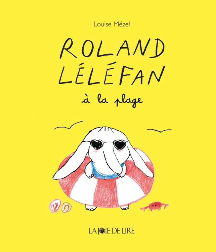 Roland Léléfan à la plage - Louise MÉZEL - LA JOIE DE LIRE