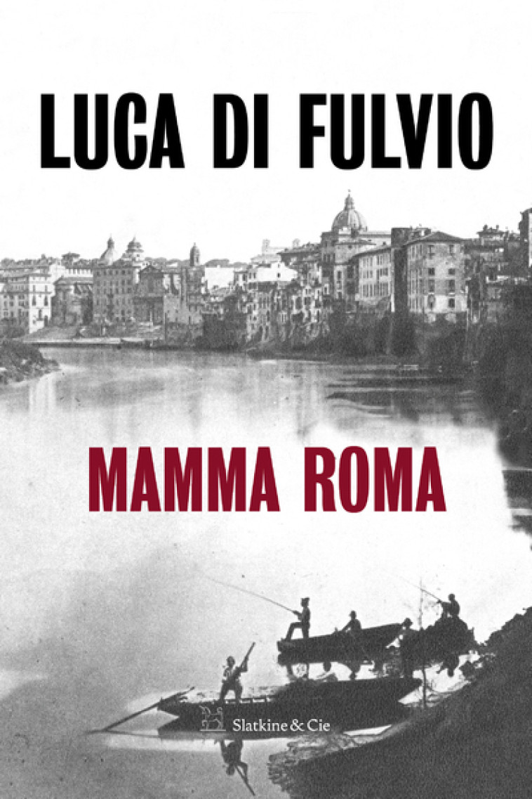 Mamma Roma - Luca Di Fulvio - SLATKINE ET CIE