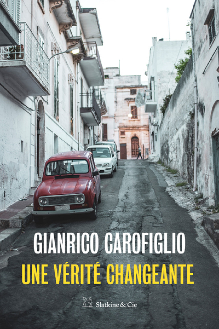 Une vérité changeante - Gianrico Carofiglio - SLATKINE ET CIE