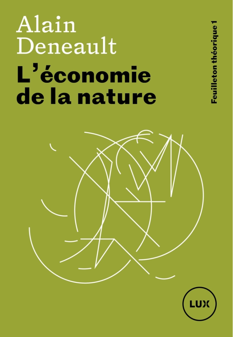 L'Economie de la nature - Feuilleton théorique - Alain DENEAULT - LUX CANADA