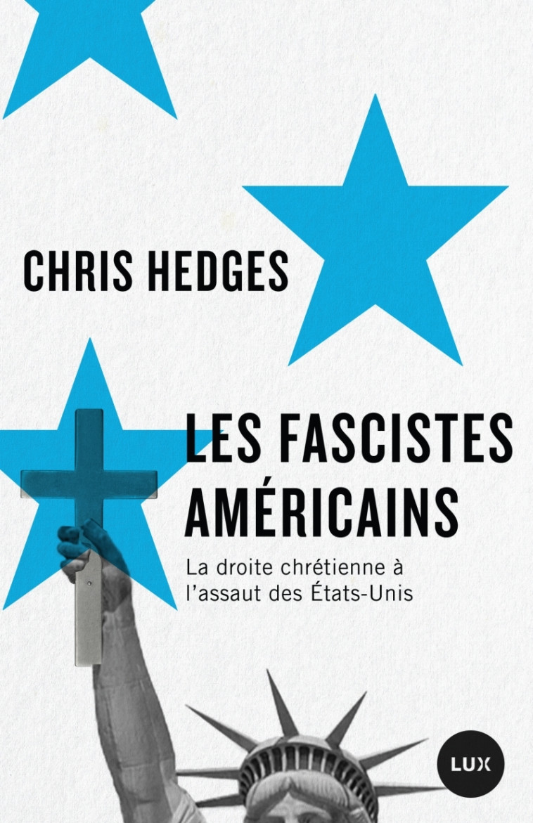 Les fascistes américains - La droite chrétienne à l'assaut d - Chris Hedges - LUX CANADA