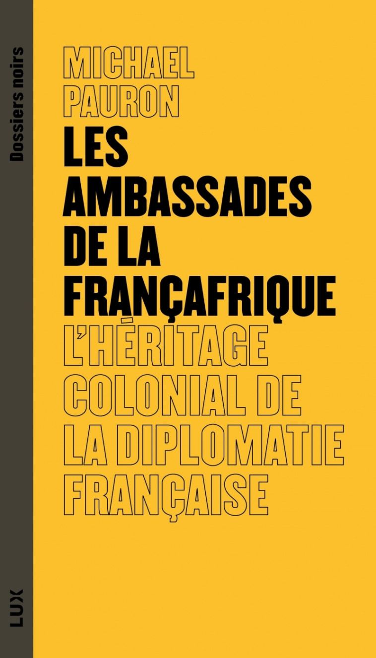 Les ambassades de la Françafrique - L'héritage colonial de l - Michael Pauron - LUX CANADA