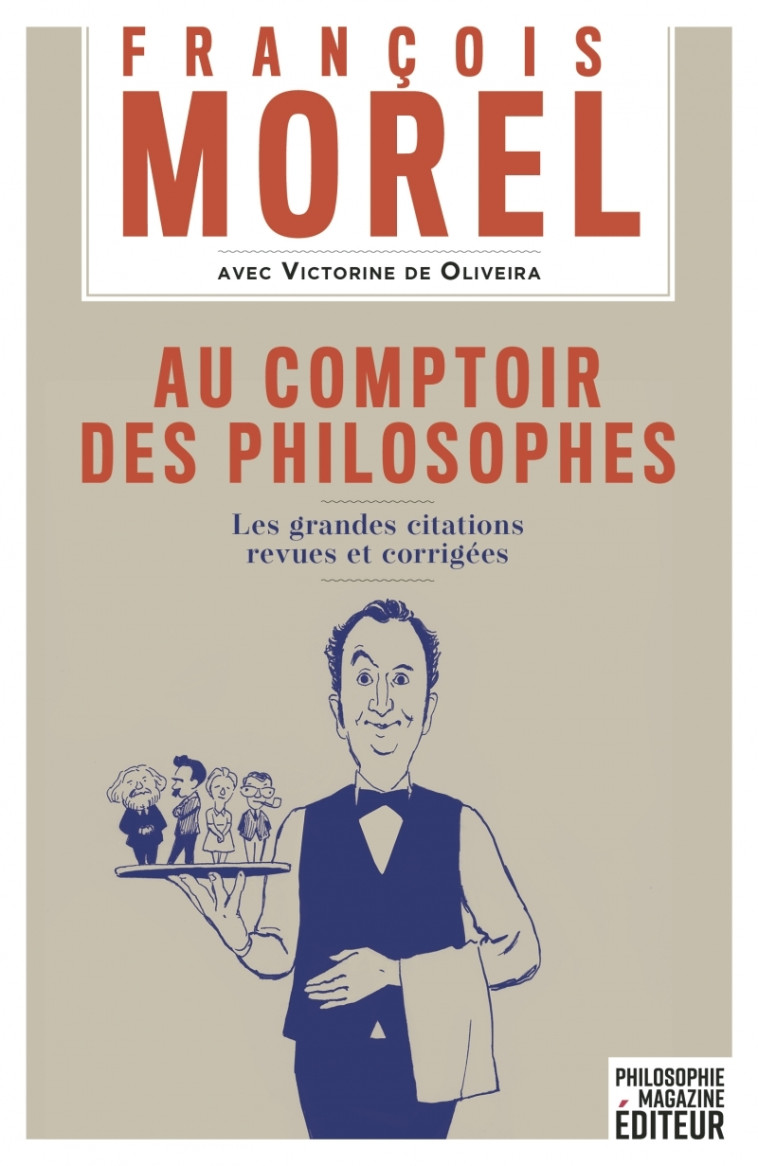 Au comptoir des philosophes - Les grandes citations revues e - François Morel - PHILOSOPHIE MAGAZINE