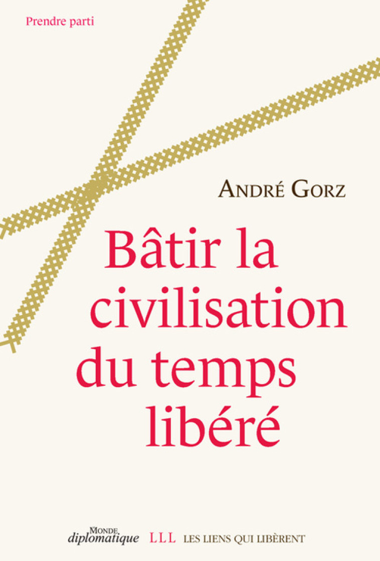 Bâtir la civilisation du temps libéré - André Gorz - LIENS LIBERENT