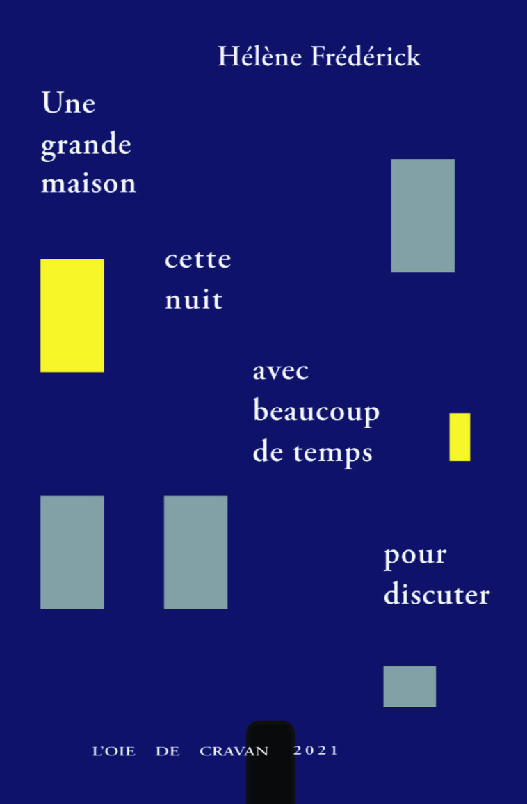 Une grande maison, cette nuit, avec beaucoup de temps pour discuter - Hélène Frédérick - OIE DE CRAVAN