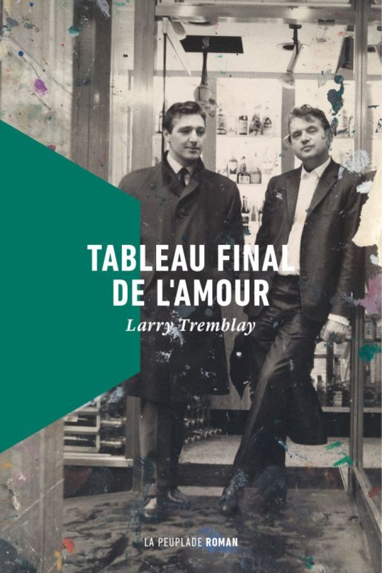 Tableau final de l'amour - Larry Tremblay - LA PEUPLADE