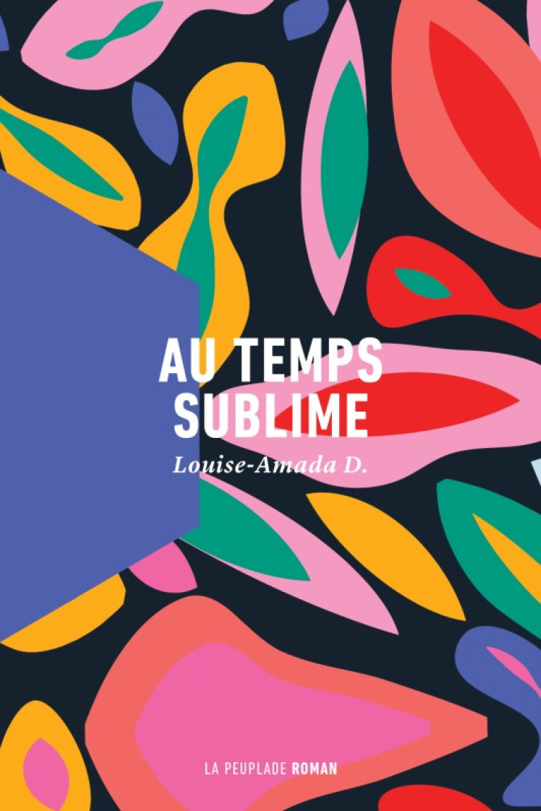 Au temps sublime - Louise-Amada D. - LA PEUPLADE