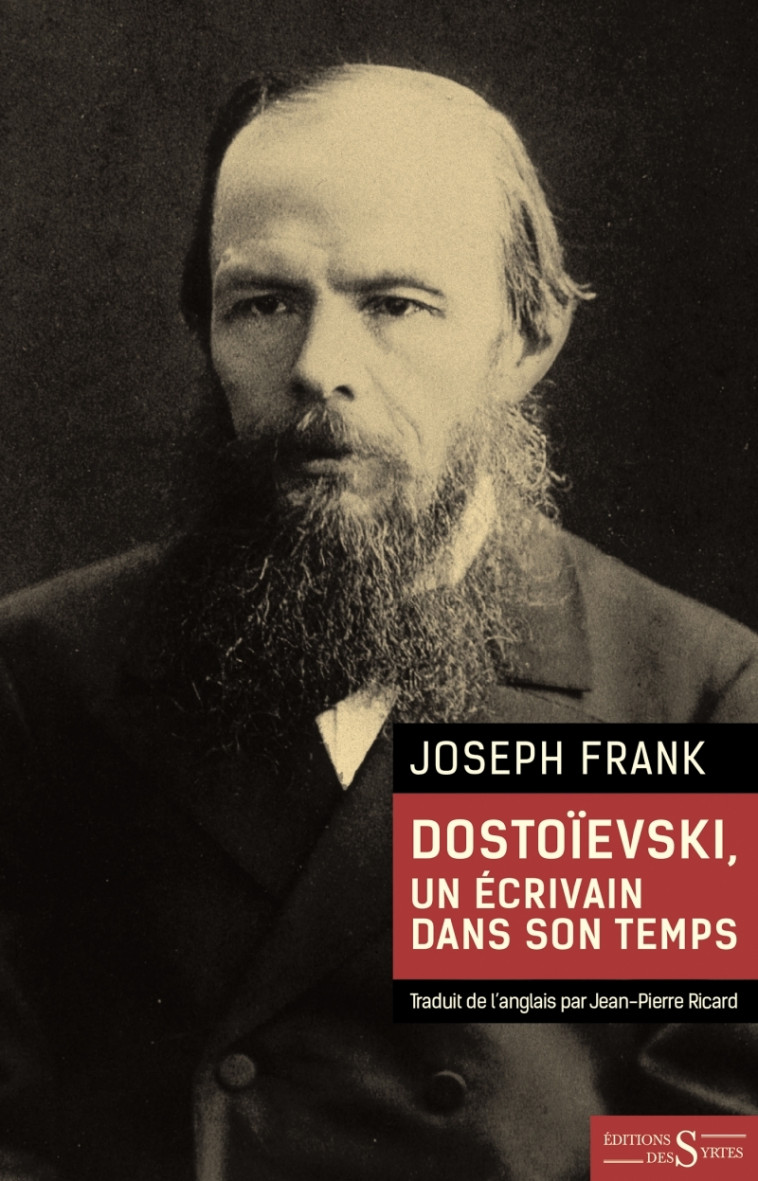 Dostoïevski, un écrivain dans son temps - Joseph Frank - DES SYRTES