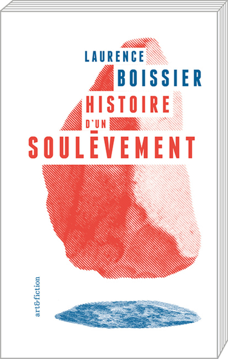 HISTOIRE D'UN SOULEVEMENT - LAURENCE BOISSIER - ART FICTION