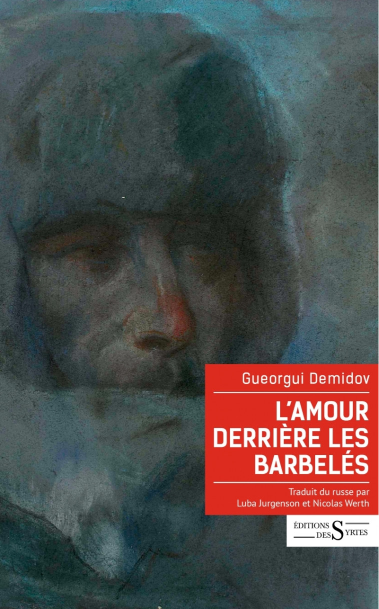 L'Amour derrière les barbelés - Et autres récits du Goulag - Gueorgui DEMIDOV - DES SYRTES