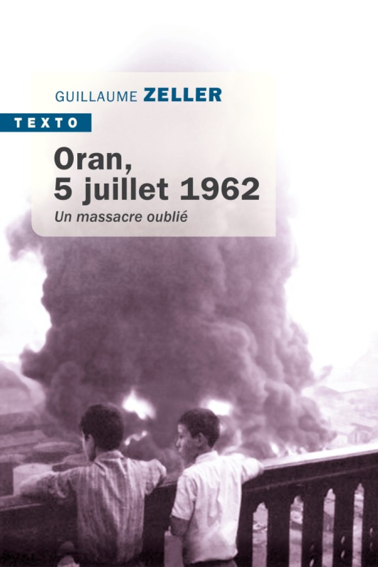 Oran 5 juillet 1962 - Guillaume Zeller - TALLANDIER