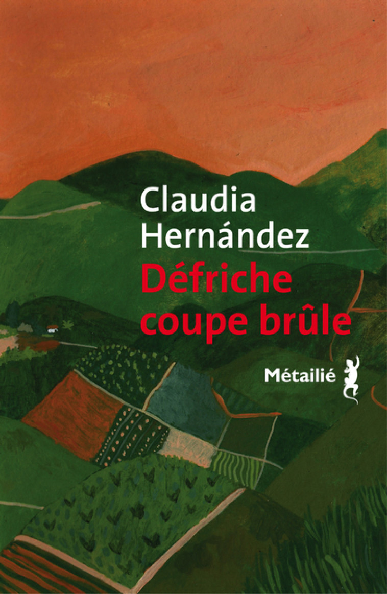 Défriche coupe brûle - Claudia Hernández - METAILIE