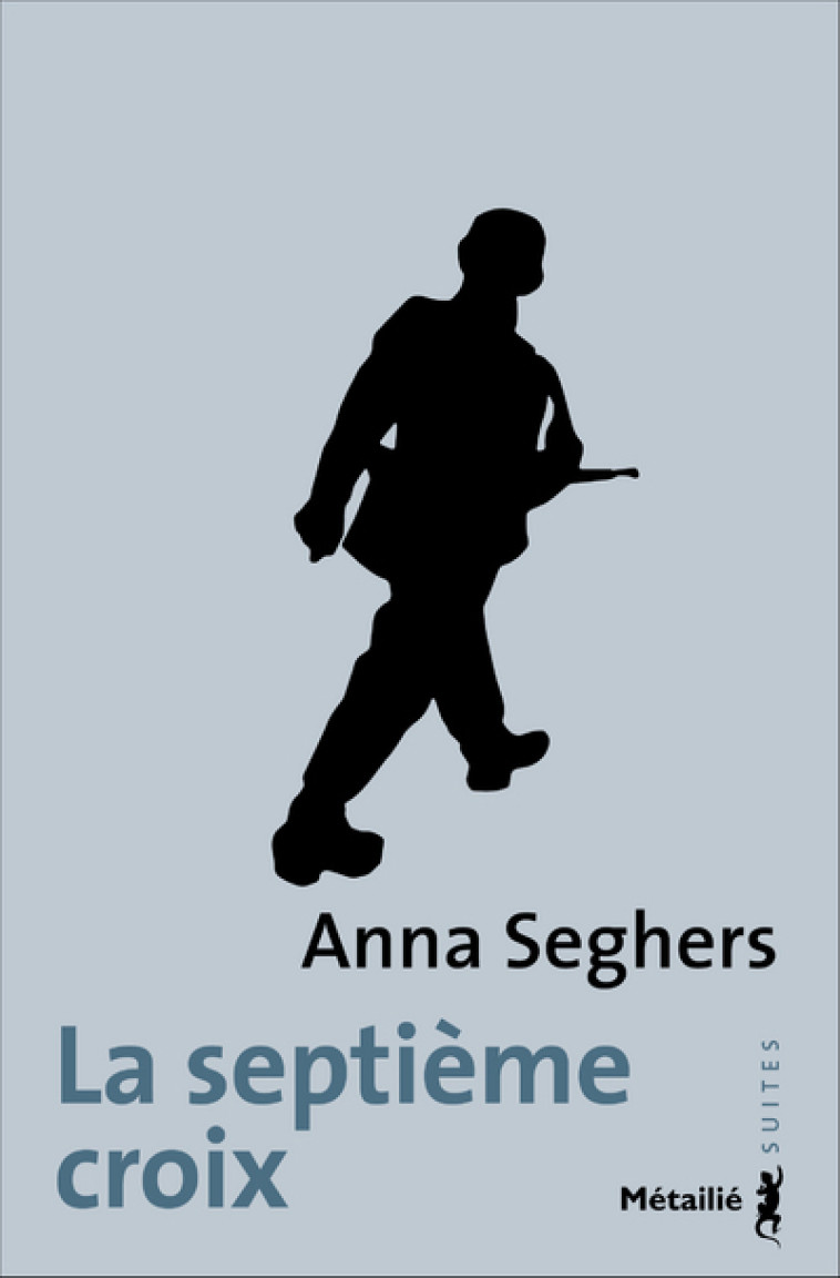 La Septième Croix - Anna Seghers - METAILIE