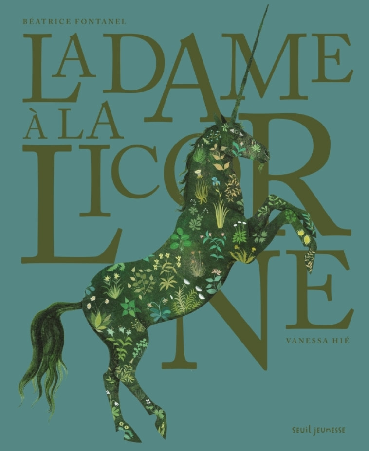 La Dame à la licorne - Béatrice FONTANEL - SEUIL JEUNESSE