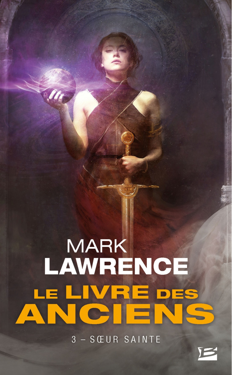 Le Livre des Anciens, T3 : Soeur Sainte - Mark Lawrence - BRAGELONNE