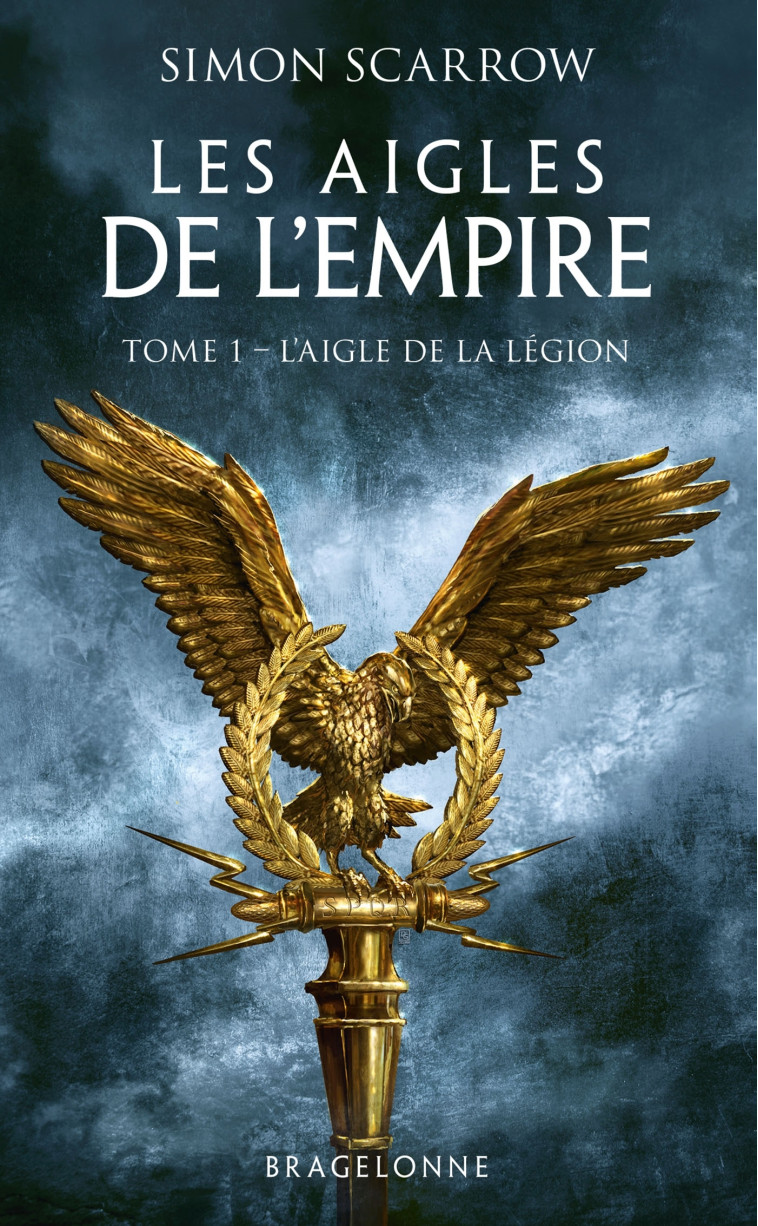 Les Aigles de l'Empire, T1 : L'Aigle de la légion - Didier Graffet - BRAGELONNE