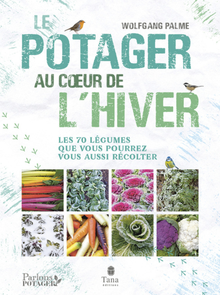 Un potager au coeur de l'hiver - Wolfgang Palme - TANA