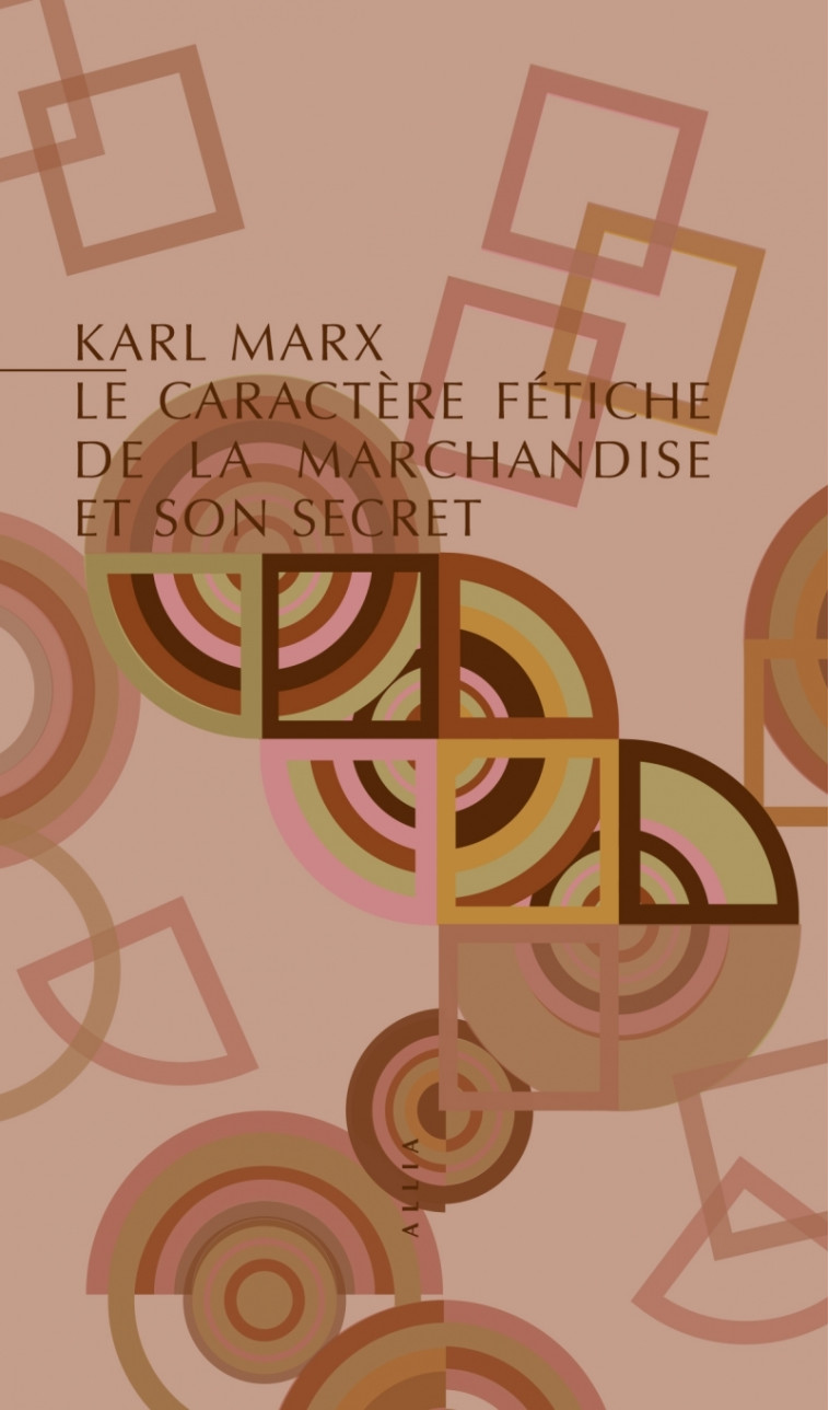 LE CARACTERE FETICHE DE LA MARCHANDISE ET SON SECRET - Karl Marx - ALLIA