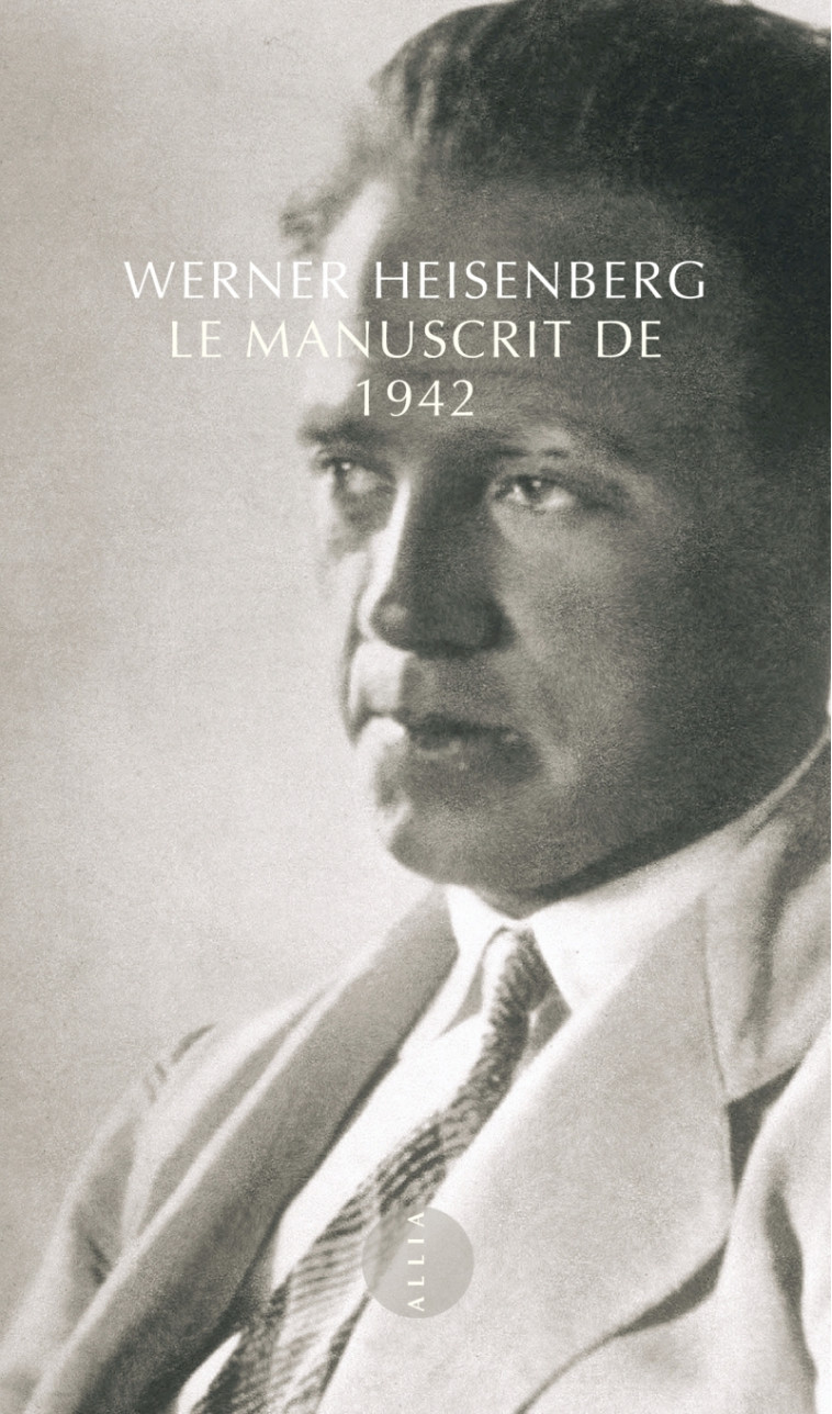 LE MANUSCRIT DE 1942 - Werner HEISENBERG - ALLIA