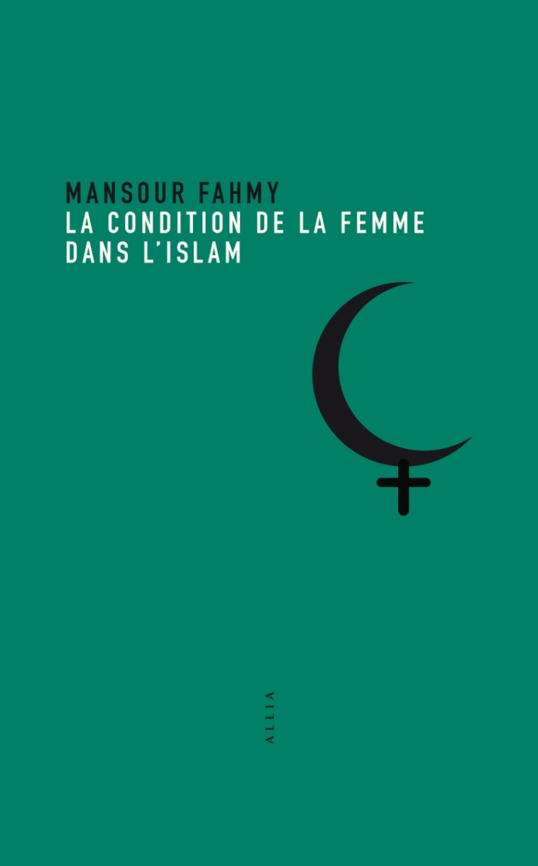 La Condition de la femme dans l'Islam - Mansour FAHMY - ALLIA