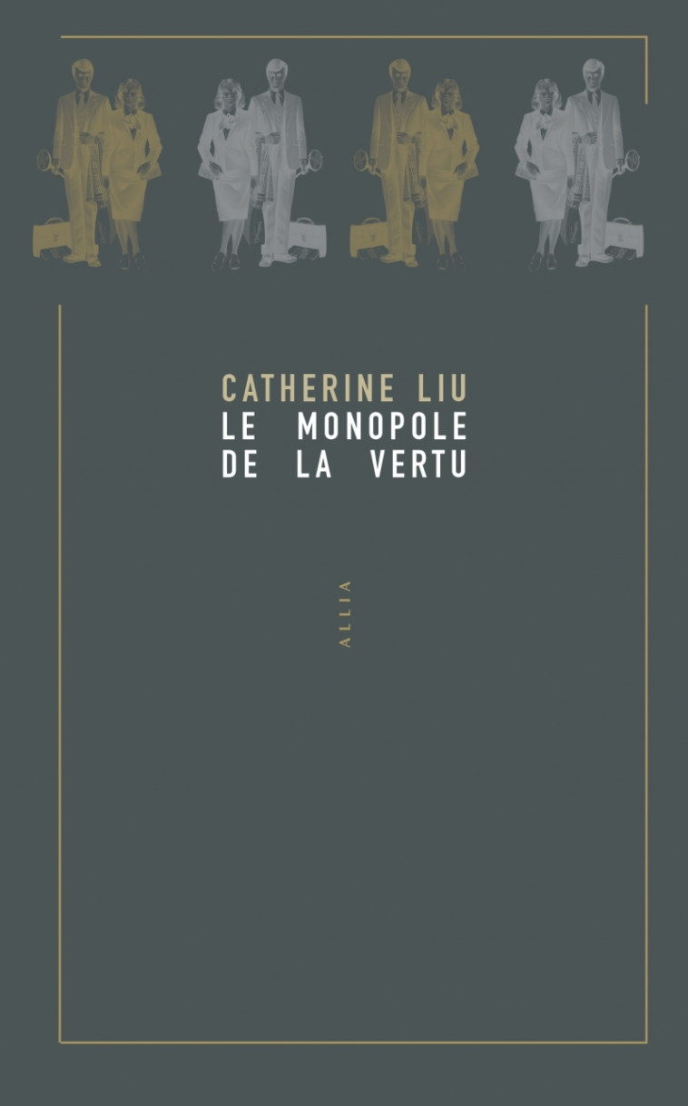 Le Monopole de la vertu - Catherine LIU - ALLIA