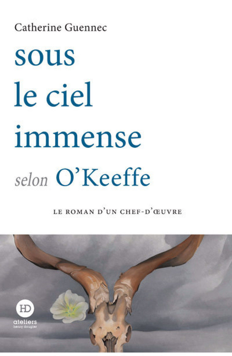 Sous le ciel immense selon O'Keeffe - Catherine Guennec - HENRY DOUGIER