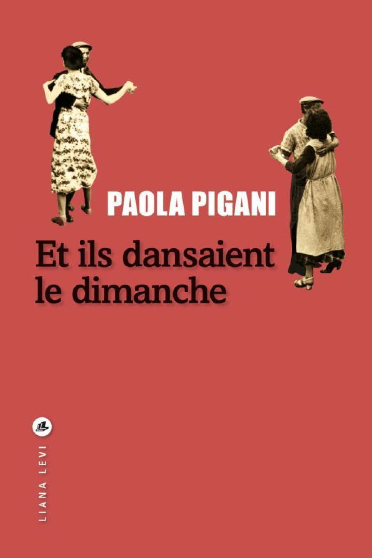 Et ils dansaient le dimanche - Paola Pigani - LEVI