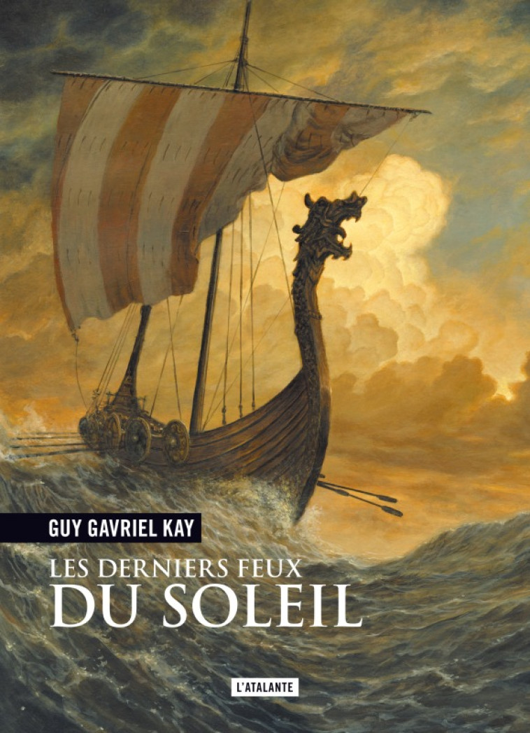 Les derniers feux du soleil - Guy Gavriel Kay - ATALANTE