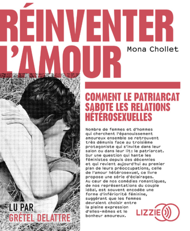 Réinventer l'amour - Comment le patriarcat sabote les relations hétérosexuelles - Mona Chollet - LIZZIE