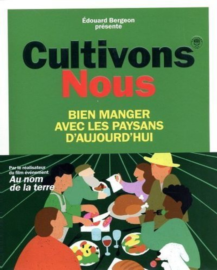 Cultivons-nous - Bien manger avec les paysans d'aujourd'hui - Édouard Bergeon - ARENES