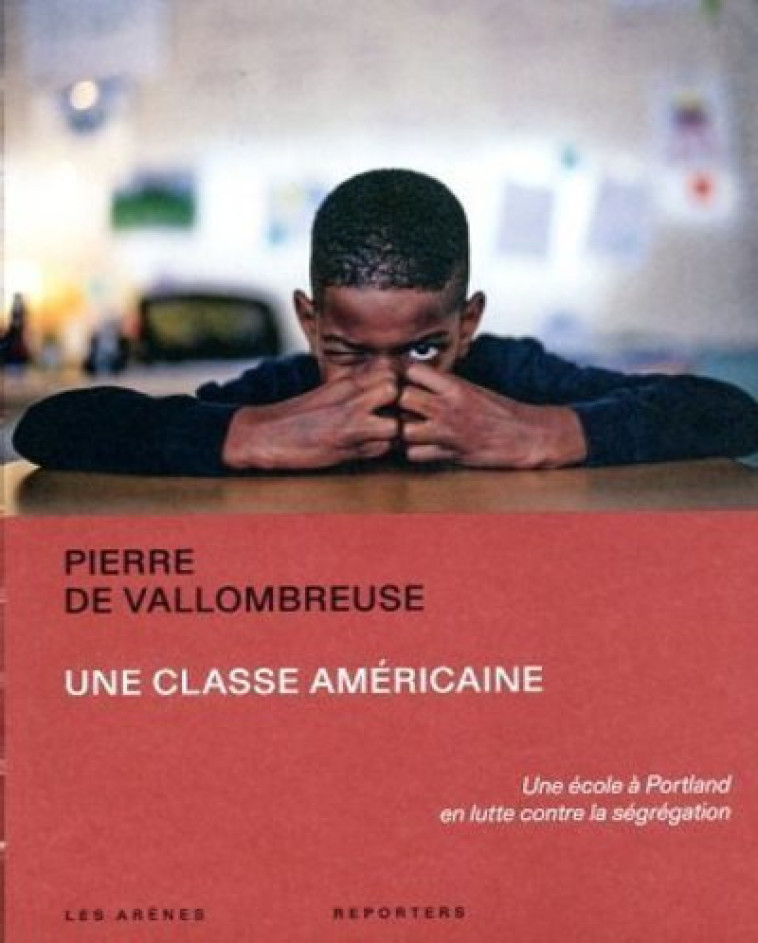 Une classe américaine - Une école à Portland en lutte contre la ségrégation - Pierre de Vallombreuse - ARENES