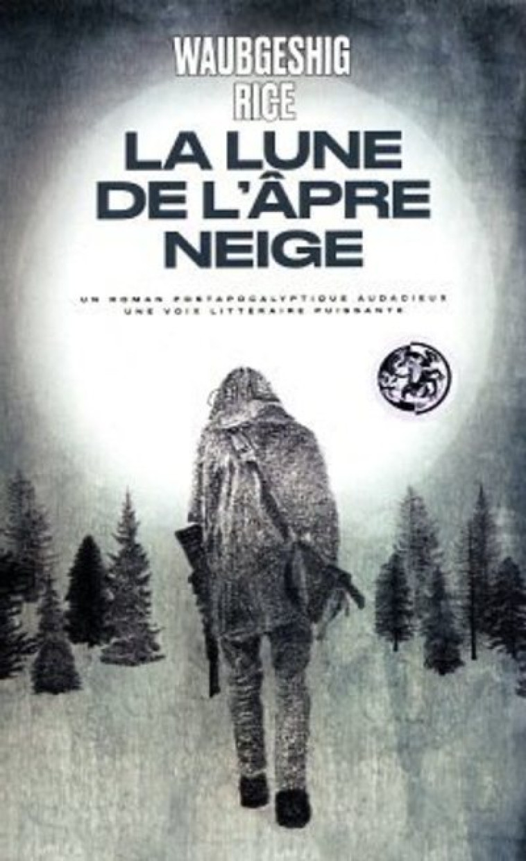 La Lune de l'âpre neige - Waubgeshig Rice - ARENES