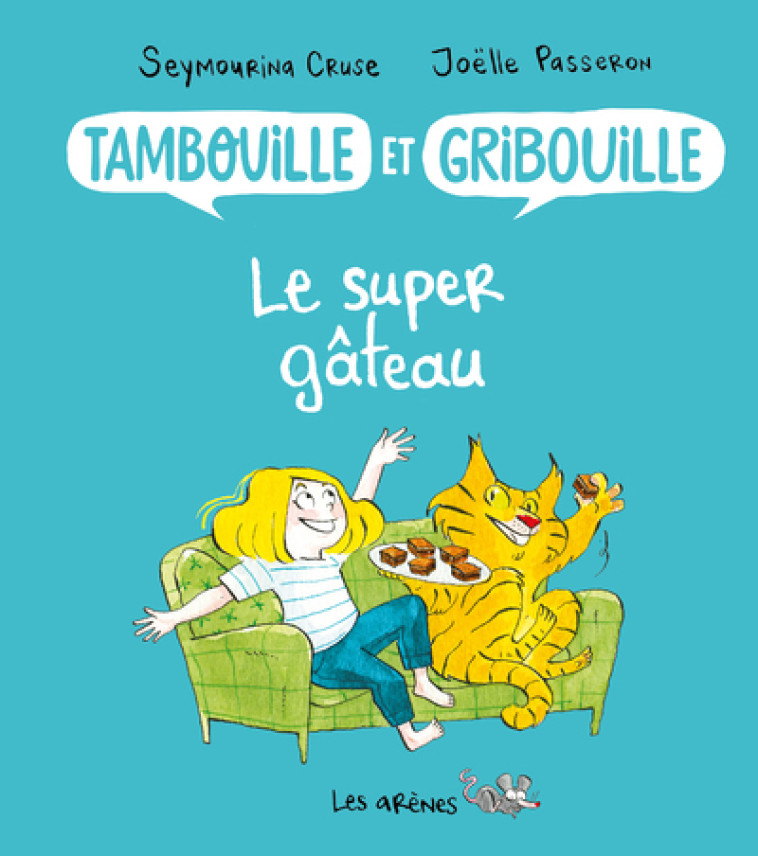 Tambouille et gribouille : le super gâteau - Seymourina Cruse - ARENES