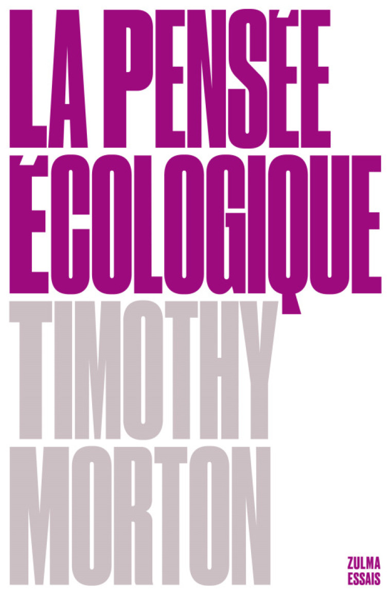 La pensée écologique - Timothy Morton - ZULMA