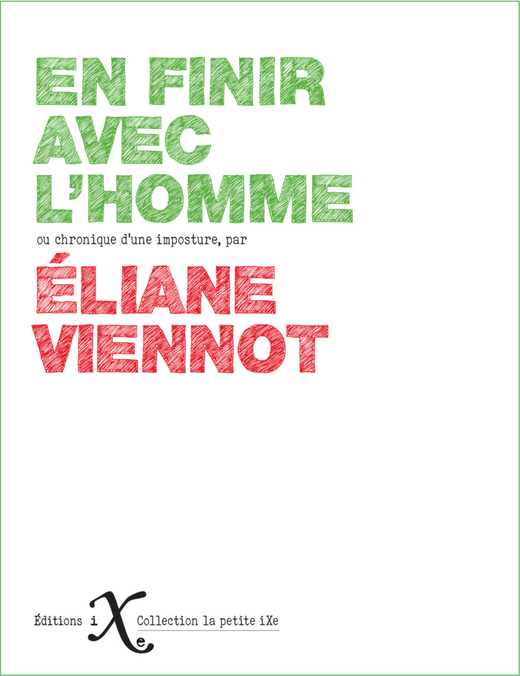 En finir avec l'homme - Éliane Viennot - IXE