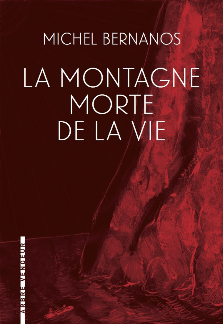 LA MONTAGNE MORTE DE LA VIE - Michel BERNANOS - ARBRE VENGEUR