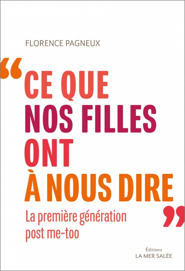 Ce que nos filles ont à nous dire - La première génération p - Florence PAGNEUX - LA MER SALEE