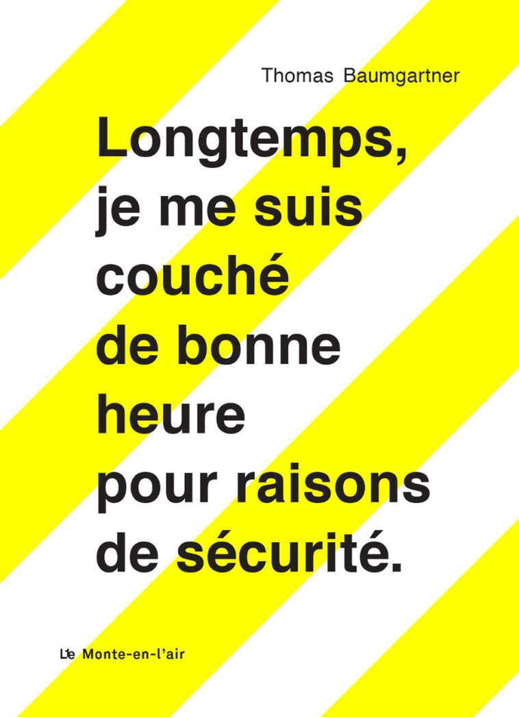 Longtemps, je me suis couché de bonne heure pour raisons de sécurité - Thomas Baumgartner - MONTE EN L AIR