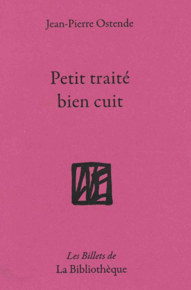 Petit traité bien cuit - Jean-Pierre Ostende - BIBLIOTHEQUE