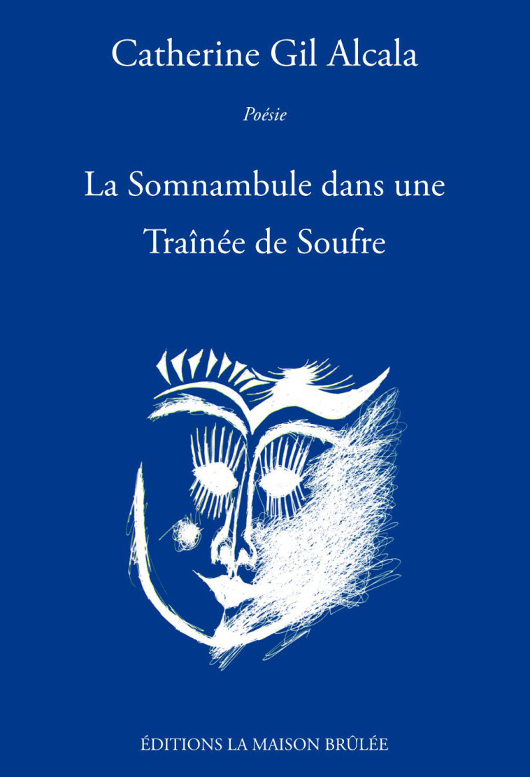 La Somnambule dans une Traînée de Soufre - Catherine Gil Alcala - MAISON BRULEE