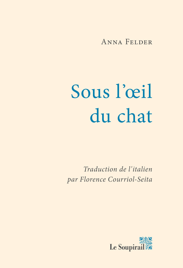 Sous l'oeil du chat - Anna Felder - LE SOUPIRAIL