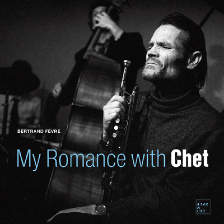 My romance with Chet - Bertrand Fèvre - MUZIQ