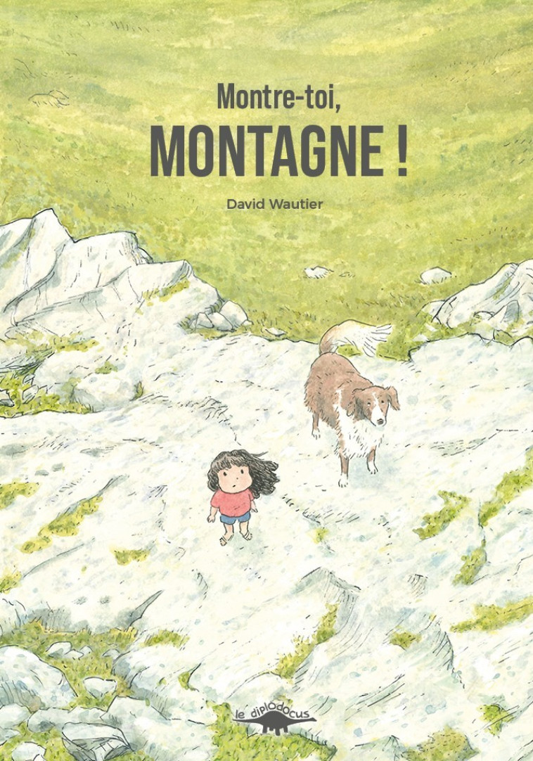 Montre-toi, montagne ! -  WAUTIER, David - DIPLODOCUS