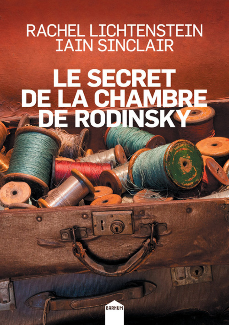 Le secret de la chambre de Rodinsky - Rachel Lichtenstein - INCULTEDERMARGE