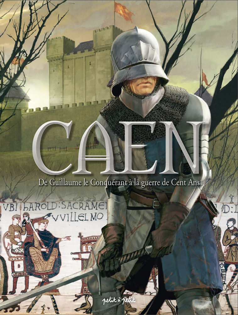 Caen T1, De Guillaume le Conquérant à la guerre de Cent ans - XXX - PETIT A PETIT