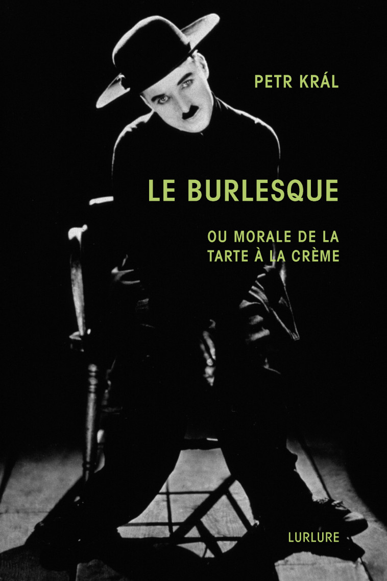 Le Burlesque ou Morale de la tarte à la crème - Petr Král - LURLURE