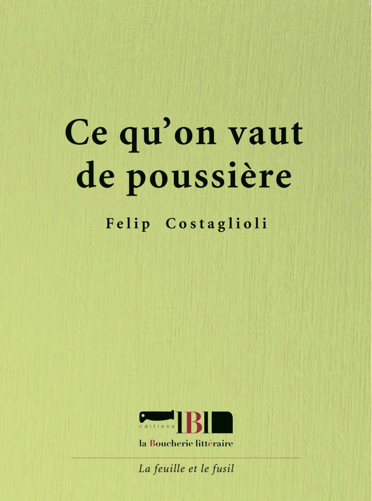 Ce qu'on vaut de poussière - Felip Costaglioli - BOUCHERIE LIT