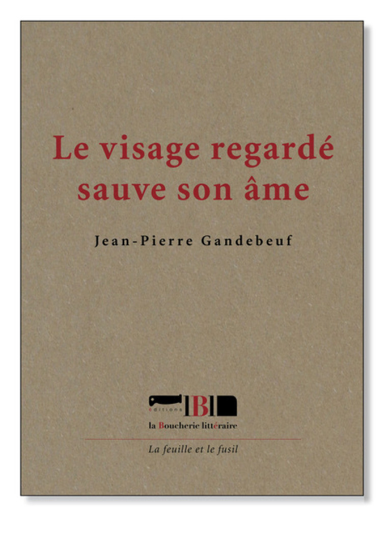 Le visage regardé sauve son âme - Jean-Pierre Gandebeuf - BOUCHERIE LIT