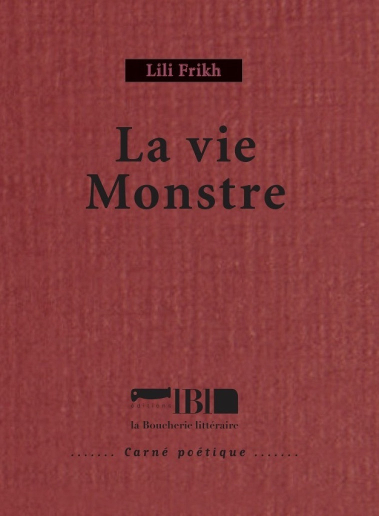 La vie monstre - Lili FRIKH - BOUCHERIE LIT